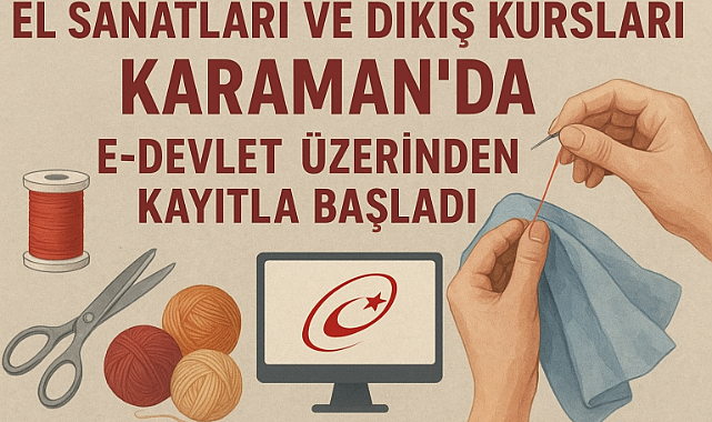 El Sanatları ve Dikiş Kursları Karaman’da E-Devlet Üzerinden Kayıtla Başladı