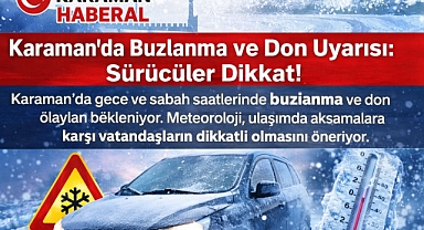 Karaman’da Buzlanma ve Don Uyarısı: Sürücüler Dikkat!