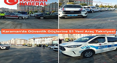 Karaman’da Güvenlik Güçlerine 51 Yeni Araç Takviyesi