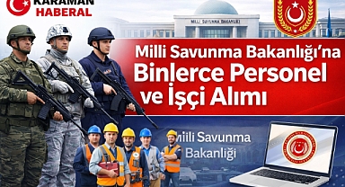 Millî Savunma Bakanlığı’na Binlerce Personel ve İşçi Alımı