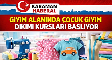 Giyim Alanında Çocuk Giyim Dikimi Kursları Başlıyor