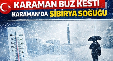 Karaman Buz Kesti: Sıcaklık -16,5 Dereceye Düştü