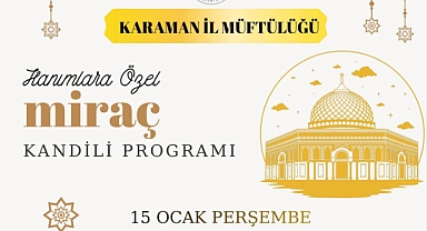 Karaman’da Hanımlara Özel Miraç Kandili Programları Düzenlenecek