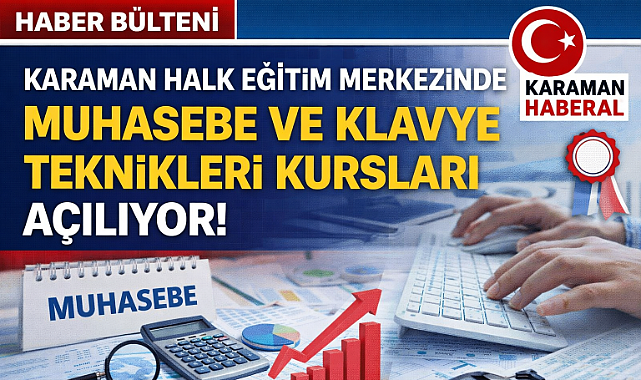 Karaman Halk Eğitim Merkezinde Muhasebe ve Klavye Teknikleri Kursları Açılıyor