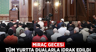 Miraç Gecesi Tüm Yurtta Dualarla İdrak Edildi