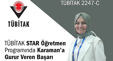 TÜBİTAK STAR Öğretmen Programında Karaman’a Gurur Veren Başarı