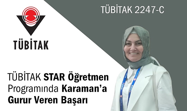 TÜBİTAK STAR Öğretmen Programında Karaman’a Gurur Veren Başarı