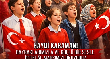 Karaman’da İstiklâl Marşı Aynı Anda Yankılanacak: Tek Ses, Tek Yürek