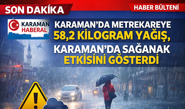 Karaman’da Metrekareye 58,2 Kilogram Yağış