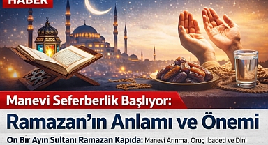 Manevi Seferberlik Başlıyor: Ramazan’ın Anlamı ve Önemi
