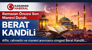 Ramazan Öncesi Son Manevi Durak: Berat Kandili
