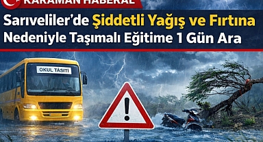 Sarıveliler’de Şiddetli Yağış ve Fırtına Nedeniyle Taşımalı Eğitime 1 Gün Ara