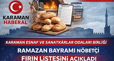 Karaman’da Bayramda Nöbetçi Fırınlar Belli Oldu