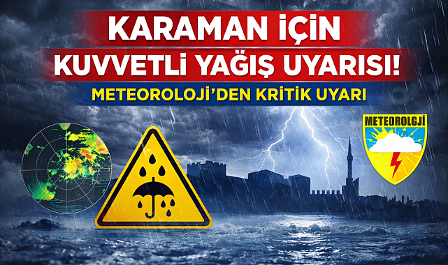 Karaman İçin Kuvvetli Yağış Uyarısı