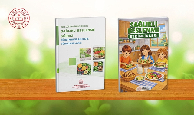 Özel Eğitim Öğrencilerine Sağlıklı Beslenme Kılavuzu ve Etkinlik Kitabı Hazırlandı