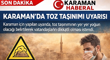 Karaman'da Toz Taşınımı Uyarısı