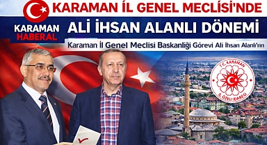 Karaman İl Genel Meclisi’nde Başkanlık Görevi Ali İhsan Alanlı’nın