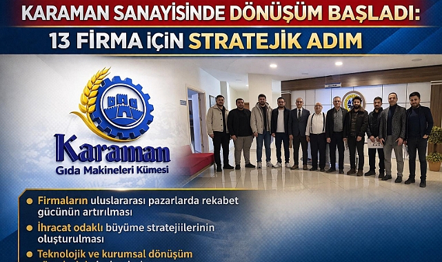 Karaman Sanayisinde Dönüşüm Hamlesi: 13 Firma İçin Stratejik Süreç Başladı