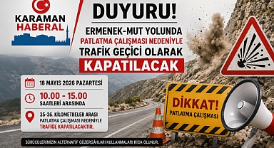 Ermenek-Mut Yolunda Patlatma Çalışması Nedeniyle Trafik Geçici Olarak Kapatılacak