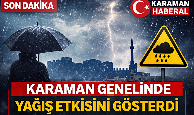Karaman'da İlçelere Göre Yağışlar Değişkenlik Gösterdi