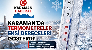 Karaman’da Termometreler Eksi Dereceleri Gösterdi