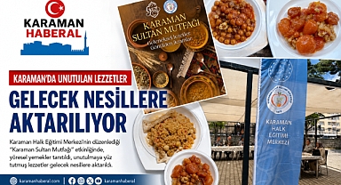 Karaman Sultan Mutfağı Projesiyle Unutulan Lezzetler Yeniden Hayat Buluyor