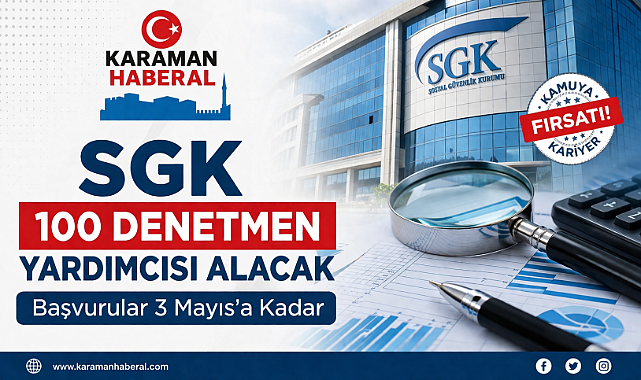 SGK 100 Denetmen Yardımcısı Alacak: Başvurular 3 Mayıs’a Kadar