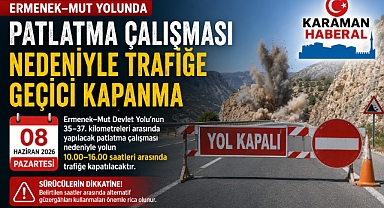 Ermenek-Mut Yolunda Patlatma Çalışması Nedeniyle Trafiğe Geçici Kapanma