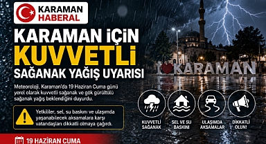 Karaman İçin Kuvvetli Sağanak Yağış Uyarısı