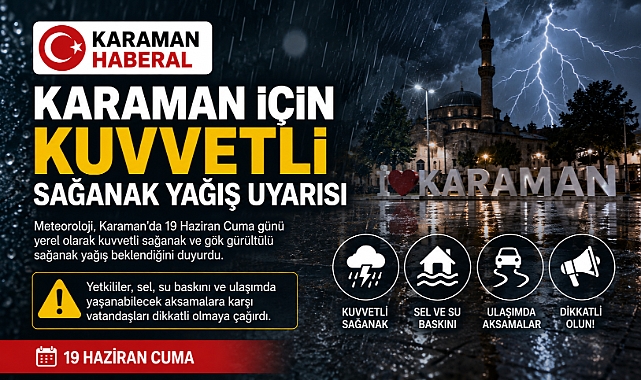 Karaman İçin Kuvvetli Sağanak Yağış Uyarısı