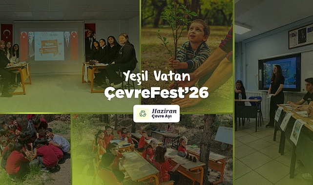 Okullarda Haziran Ayı Teması “Çevre” Oldu: “Yeşil Vatan: ÇevreFest’26” Etkinlikleri Düzenlenecek
