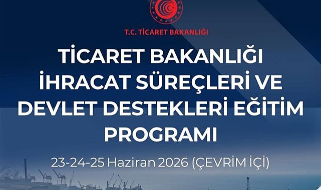 Ticaret Bakanlığı’ndan İhracat ve Devlet Destekleri Eğitimi