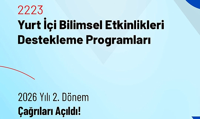 TÜBİTAK 2223 Yurt İçi Bilimsel Etkinlik Destek Programları 2026/2 Çağrısı Açıldı