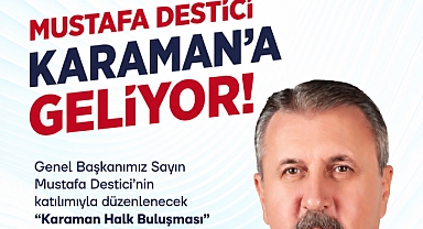 BBP Genel Başkanı Mustafa Destici Karaman’da Vatandaşlarla Buluşacak