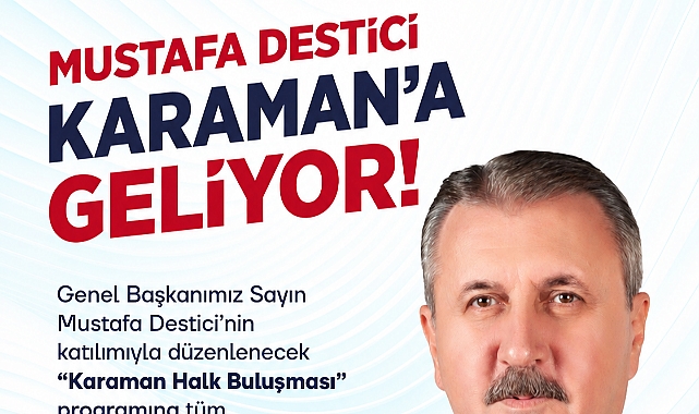 BBP Genel Başkanı Mustafa Destici Karaman’da Vatandaşlarla Buluşacak
