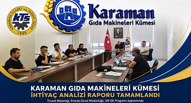 Karaman Gıda Makineleri Kümesi UR-GE Projesi'nde İhtiyaç Analizi Tamamlandı