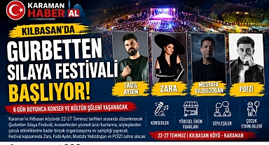 Kılbasan'da Gurbetten Sılaya Festivali başlıyor: 6 gün boyunca konser ve kültür şöleni yaşanacak