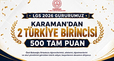 LGS'de Karaman Gururu: Öğrenciler 500 Tam Puanla Türkiye Birincisi Oldu